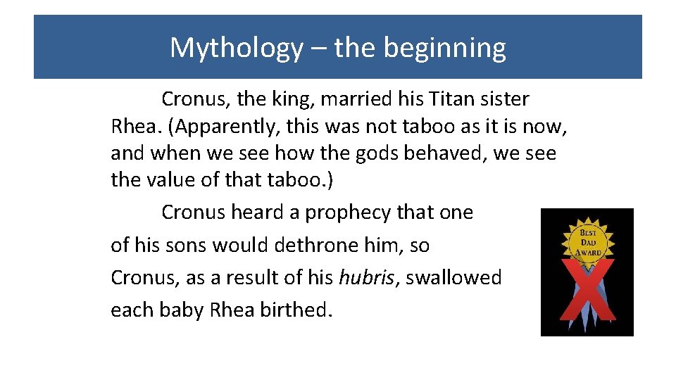 Mythology – the beginning Cronus, the king, married his Titan sister Rhea. (Apparently, this