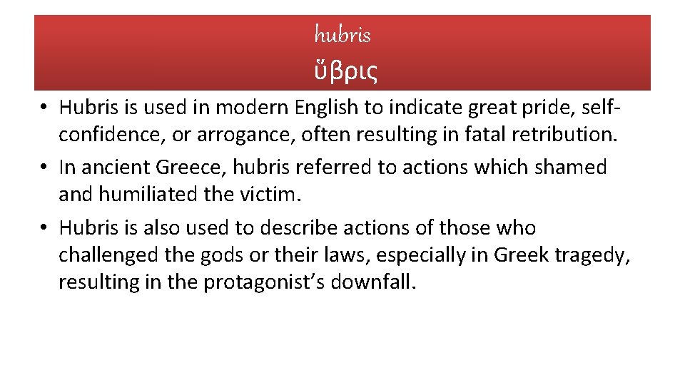 hubris ὕβρις • Hubris is used in modern English to indicate great pride, selfconfidence,