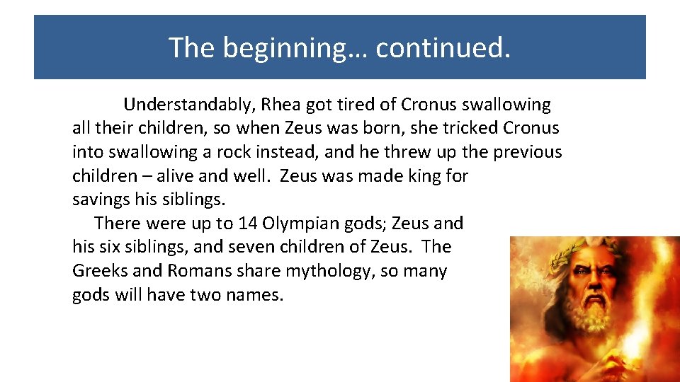 The beginning… continued. Understandably, Rhea got tired of Cronus swallowing all their children, so