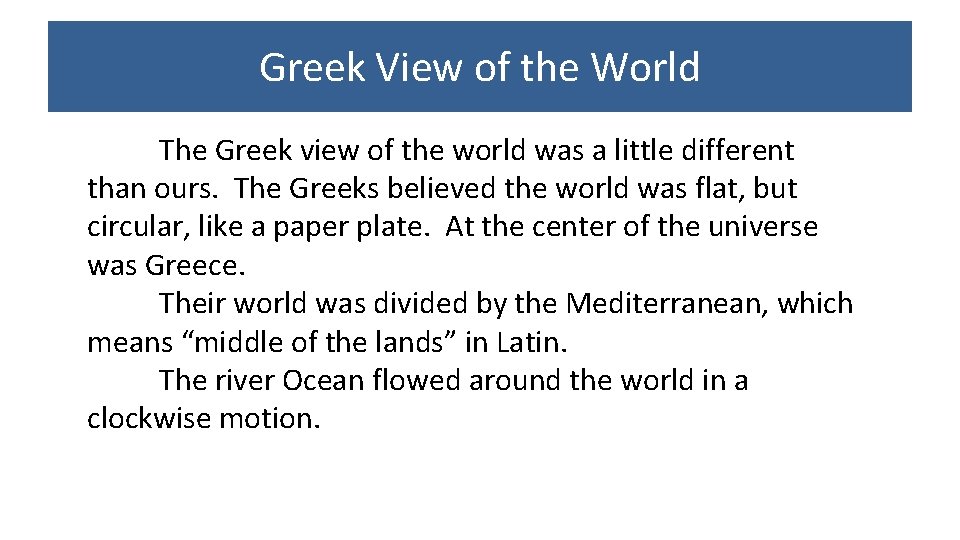 Greek View of the World The Greek view of the world was a little