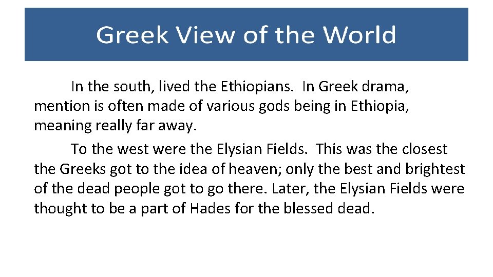 In the south, lived the Ethiopians. In Greek drama, mention is often made of