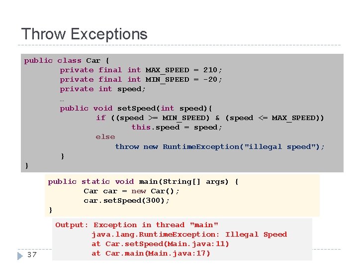 Throw Exceptions public class Car { private final int MAX_SPEED = 210; private final