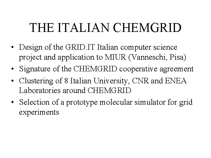 THE ITALIAN CHEMGRID • Design of the GRID. IT Italian computer science project and