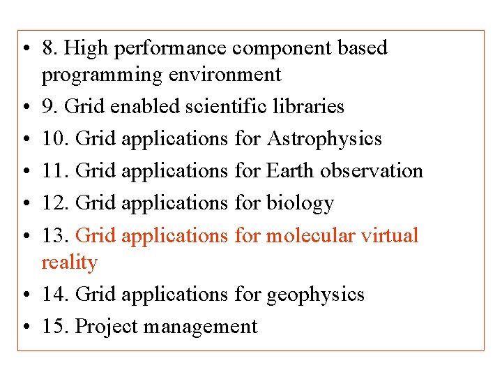  • 8. High performance component based programming environment • 9. Grid enabled scientific