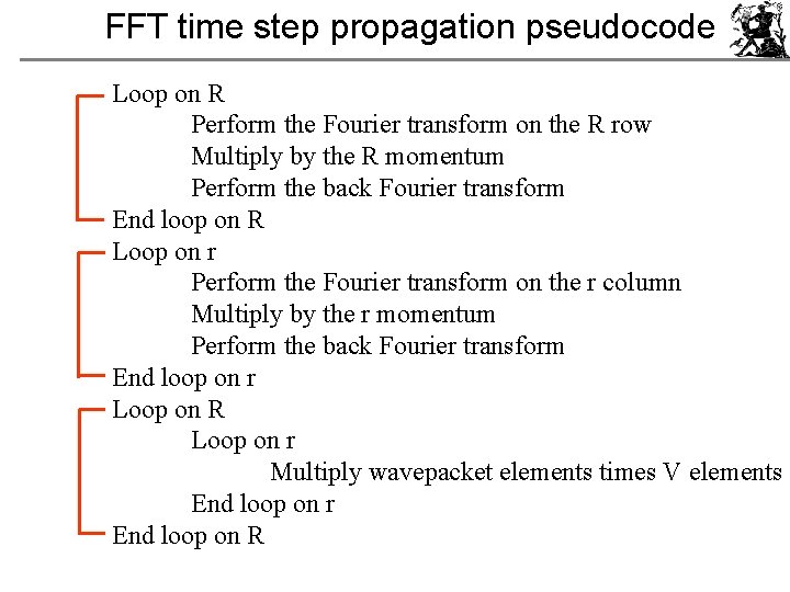 FFT time step propagation pseudocode Loop on R Perform the Fourier transform on the