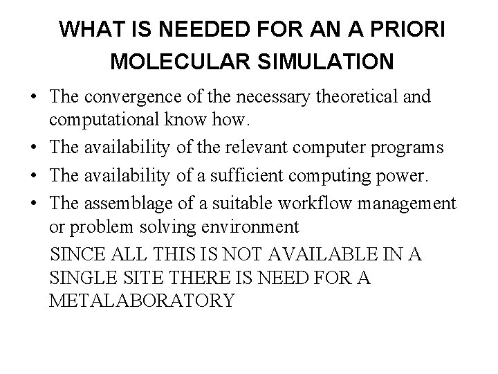 WHAT IS NEEDED FOR AN A PRIORI MOLECULAR SIMULATION • The convergence of the