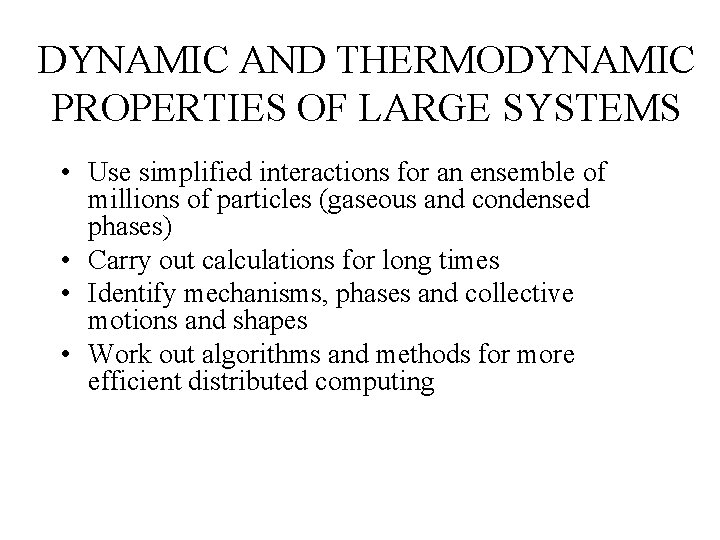 DYNAMIC AND THERMODYNAMIC PROPERTIES OF LARGE SYSTEMS • Use simplified interactions for an ensemble