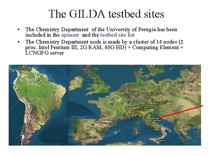 The GILDA testbed sites • The Chemistry Department of the University of Perugia has