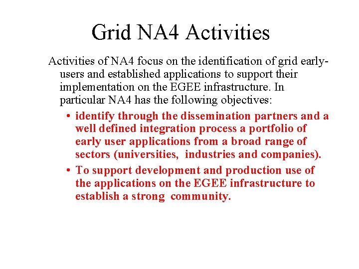 Grid NA 4 Activities of NA 4 focus on the identification of grid earlyusers