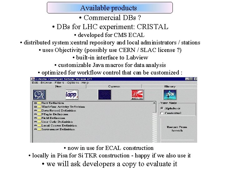 Available products • Commercial DBs ? • DBs for LHC experiment: CRISTAL • developed Available products • Commercial DBs ? • DBs for LHC experiment: CRISTAL • developed