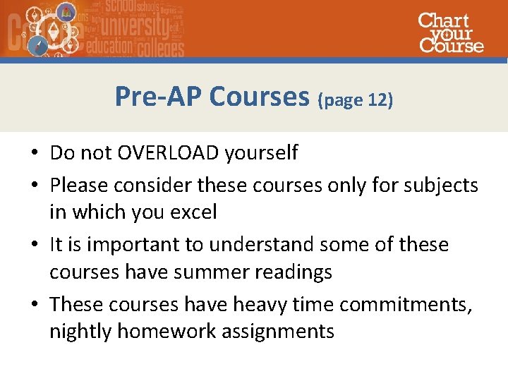 Pre-AP Courses (page 12) • Do not OVERLOAD yourself • Please consider these courses