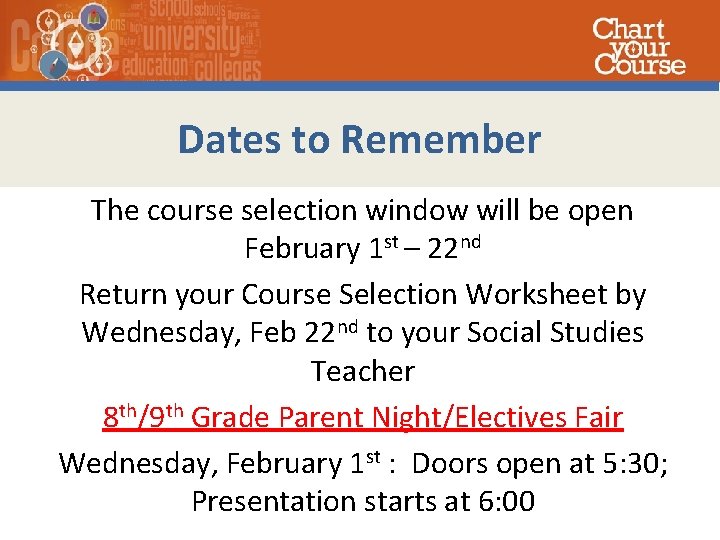 Dates to Remember The course selection window will be open February 1 st –