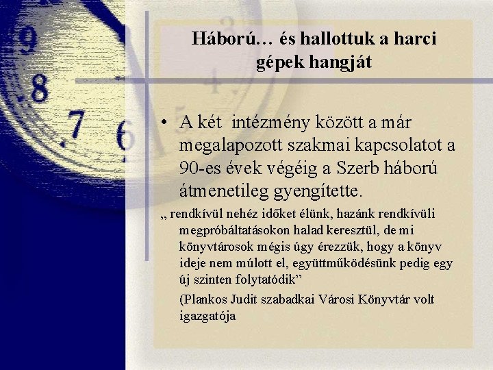 Háború… és hallottuk a harci gépek hangját • A két intézmény között a már Háború… és hallottuk a harci gépek hangját • A két intézmény között a már