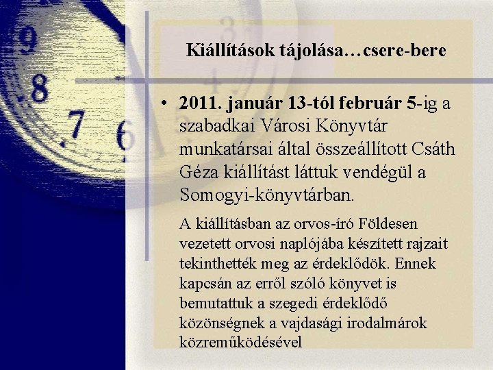 Kiállítások tájolása…csere-bere • 2011. január 13 -tól február 5 -ig a szabadkai Városi Könyvtár Kiállítások tájolása…csere-bere • 2011. január 13 -tól február 5 -ig a szabadkai Városi Könyvtár