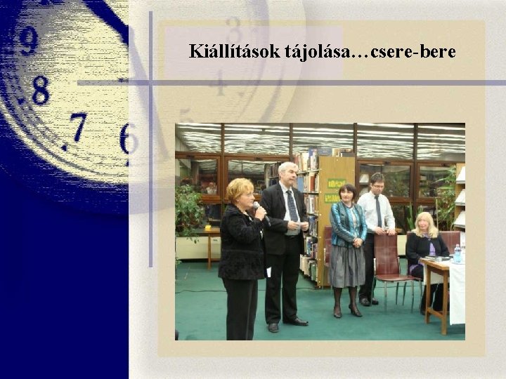 Kiállítások tájolása…csere-bere Kiállítások tájolása…csere-bere