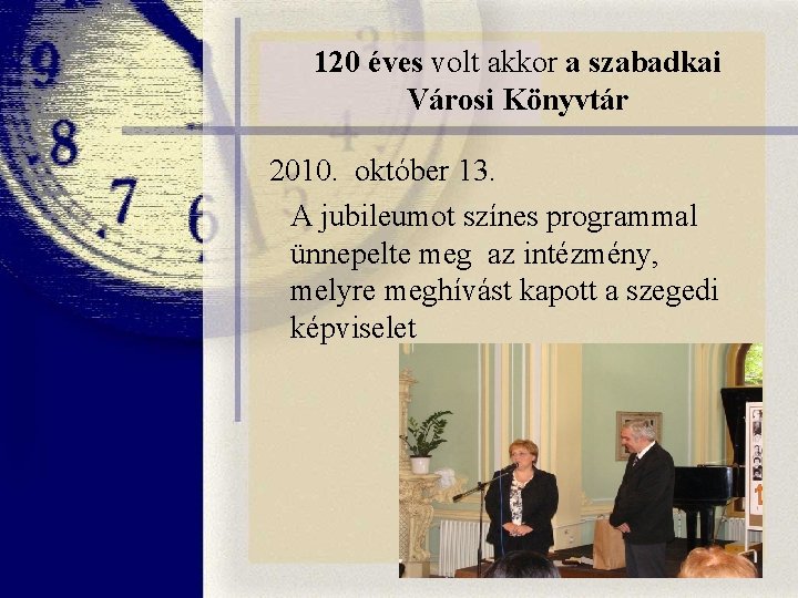 120 éves volt akkor a szabadkai Városi Könyvtár 2010. október 13. A jubileumot színes 120 éves volt akkor a szabadkai Városi Könyvtár 2010. október 13. A jubileumot színes