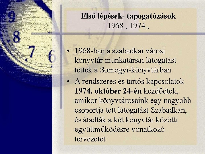 Első lépések- tapogatózások 1968. , 1974. , • 1968 -ban a szabadkai városi könyvtár Első lépések- tapogatózások 1968. , 1974. , • 1968 -ban a szabadkai városi könyvtár