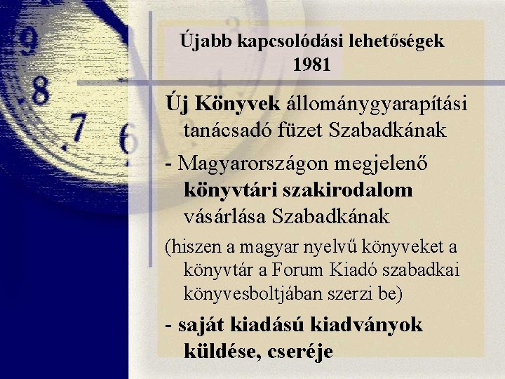 Újabb kapcsolódási lehetőségek 1981 Új Könyvek állománygyarapítási tanácsadó füzet Szabadkának - Magyarországon megjelenő könyvtári Újabb kapcsolódási lehetőségek 1981 Új Könyvek állománygyarapítási tanácsadó füzet Szabadkának - Magyarországon megjelenő könyvtári