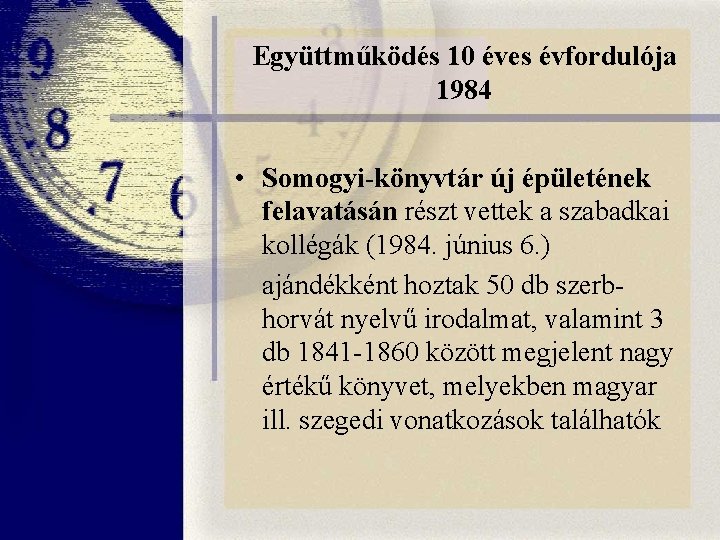 Együttműködés 10 éves évfordulója 1984 • Somogyi-könyvtár új épületének felavatásán részt vettek a szabadkai Együttműködés 10 éves évfordulója 1984 • Somogyi-könyvtár új épületének felavatásán részt vettek a szabadkai