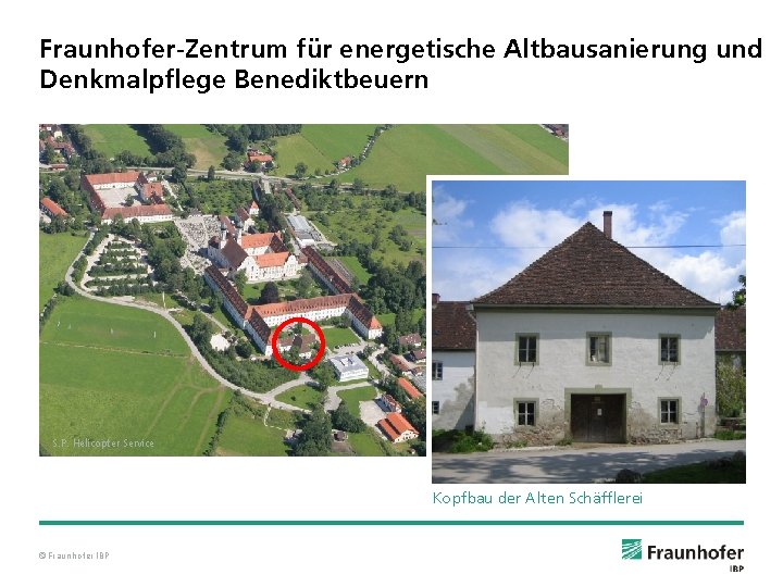 Fraunhofer-Zentrum für energetische Altbausanierung und Denkmalpflege Benediktbeuern S. P. Helicopter Service Kopfbau der Alten
