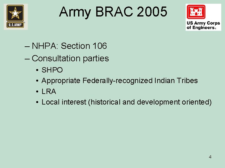 Army BRAC 2005 – NHPA: Section 106 – Consultation parties • • SHPO Appropriate