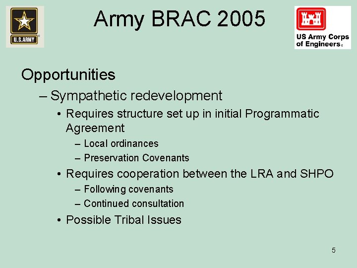 Army BRAC 2005 Opportunities – Sympathetic redevelopment • Requires structure set up in initial