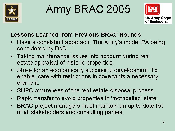 Army BRAC 2005 Lessons Learned from Previous BRAC Rounds • Have a consistent approach.