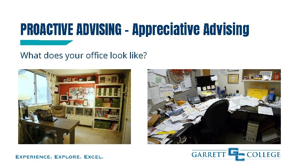 PROACTIVE ADVISING - Appreciative Advising What does your office look like? 