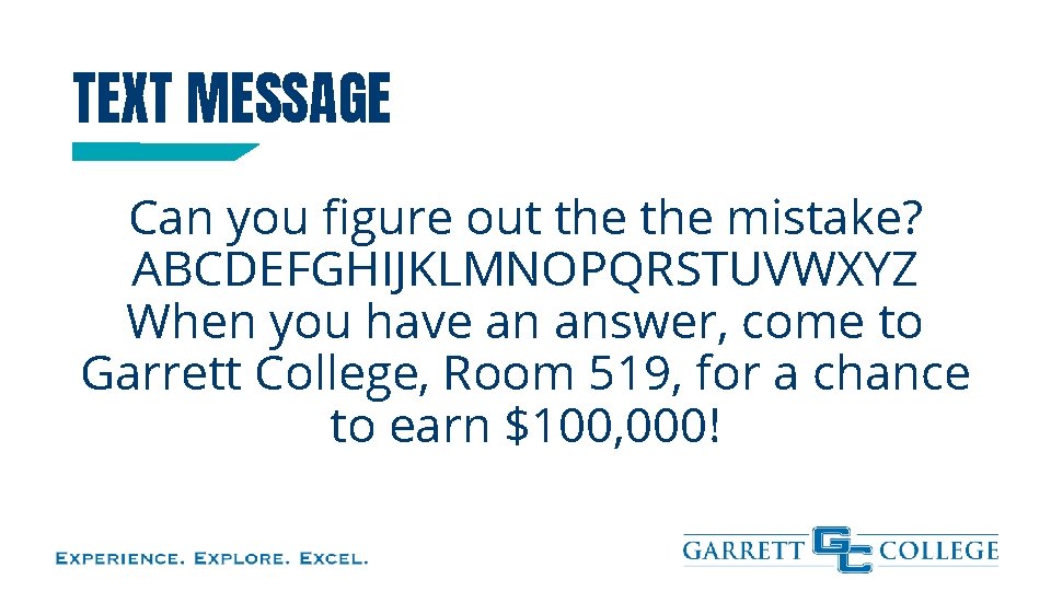 TEXT MESSAGE Can you figure out the mistake? ABCDEFGHIJKLMNOPQRSTUVWXYZ When you have an answer,