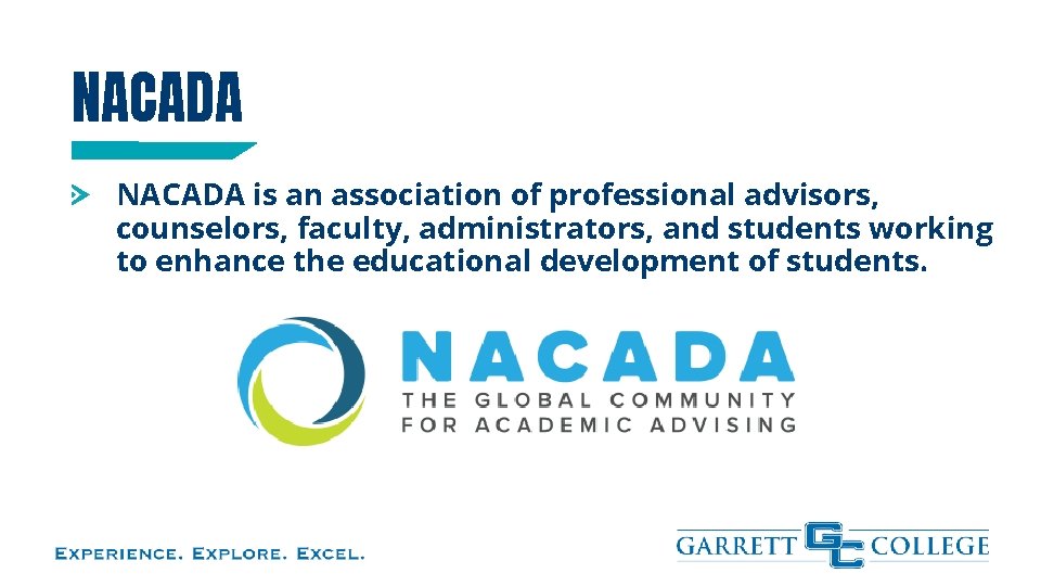 NACADA is an association of professional advisors, counselors, faculty, administrators, and students working to