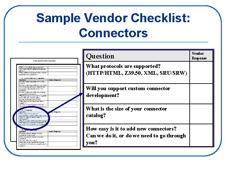 Sample Vendor Checklist: Connectors Question What protocols are supported? (HTTP/HTML, Z 39. 50, XML,