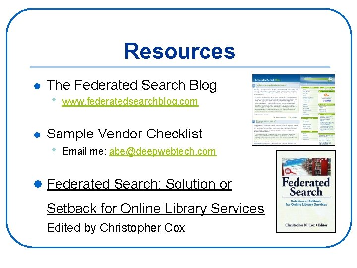 Resources l l The Federated Search Blog • www. federatedsearchblog. com Sample Vendor Checklist