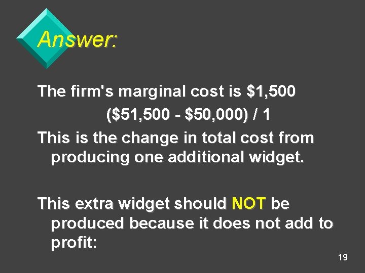 Answer: The firm's marginal cost is $1, 500 ($51, 500 - $50, 000) /