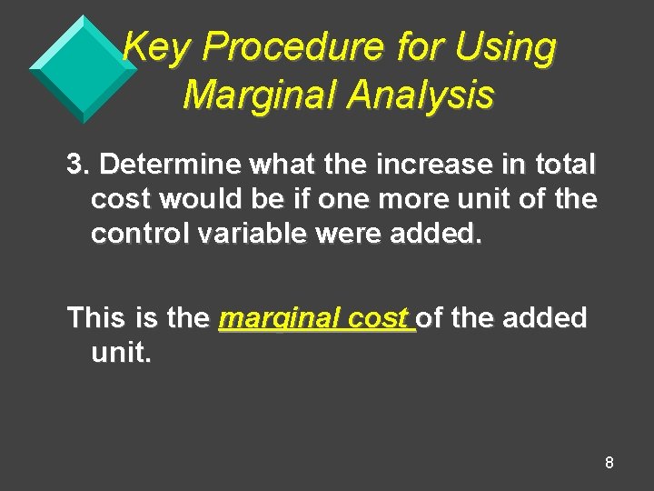Key Procedure for Using Marginal Analysis 3. Determine what the increase in total cost
