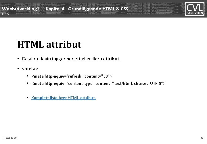 Webbutveckling 1 – Kapitel 4 –Grundläggande HTML & CSS (v 1. 0) HTML attribut