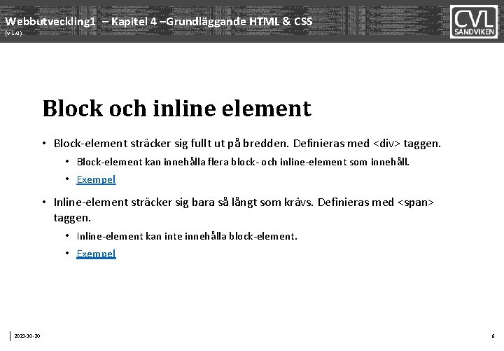 Webbutveckling 1 – Kapitel 4 –Grundläggande HTML & CSS (v 1. 0) Block och