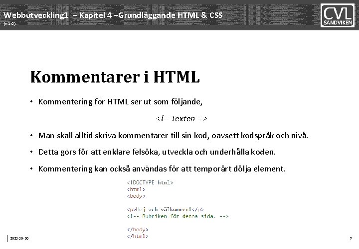 Webbutveckling 1 – Kapitel 4 –Grundläggande HTML & CSS (v 1. 0) Kommentarer i