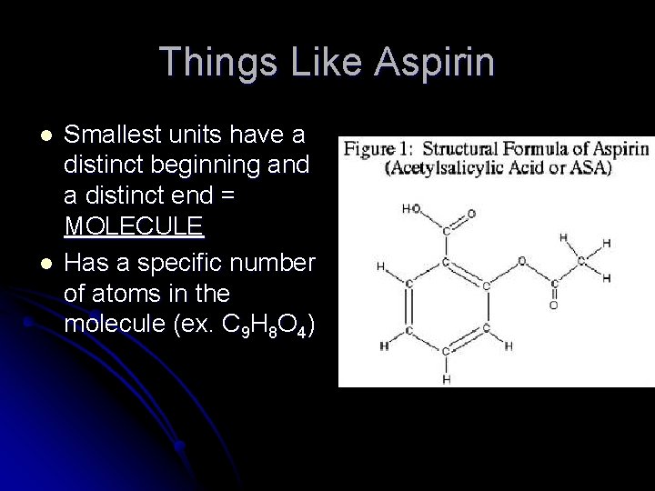 Things Like Aspirin l l Smallest units have a distinct beginning and a distinct