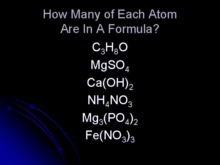 How Many of Each Atom Are In A Formula? C 3 H 8 O