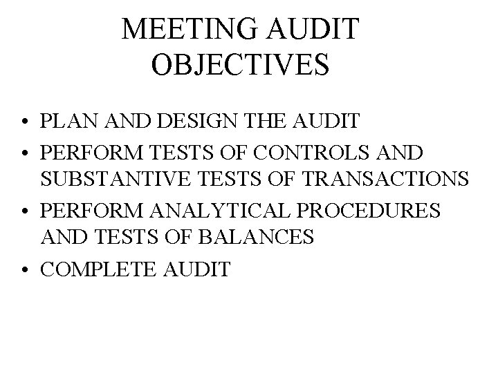 MEETING AUDIT OBJECTIVES • PLAN AND DESIGN THE AUDIT • PERFORM TESTS OF CONTROLS