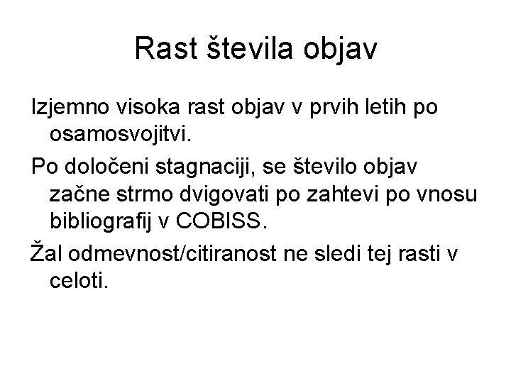 Rast števila objav Izjemno visoka rast objav v prvih letih po osamosvojitvi. Po določeni