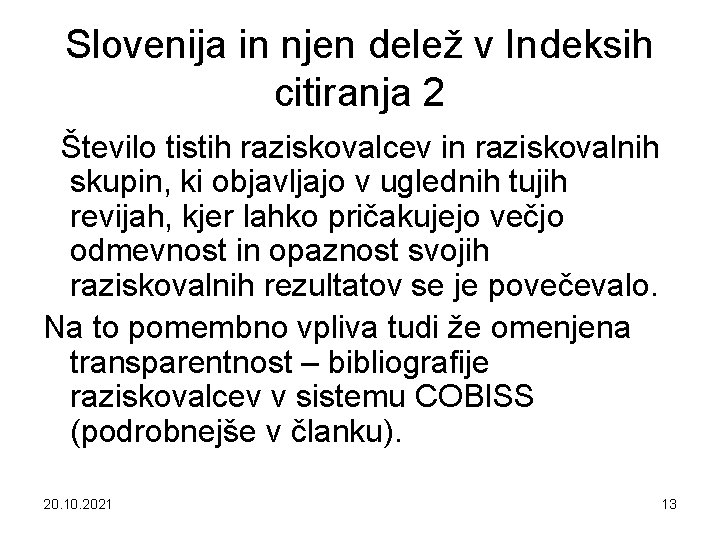 Slovenija in njen delež v Indeksih citiranja 2 Število tistih raziskovalcev in raziskovalnih skupin,