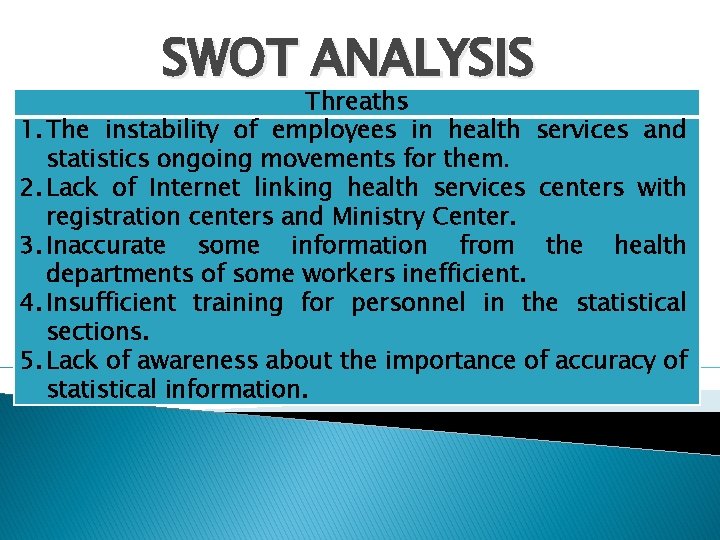 SWOT ANALYSIS Threaths 1. The instability of employees in health services and statistics ongoing