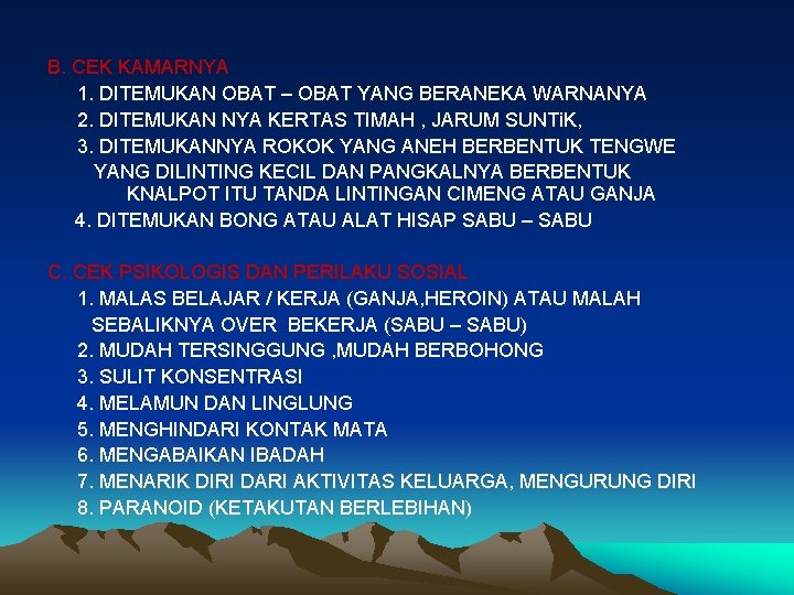 B. CEK KAMARNYA 1. DITEMUKAN OBAT – OBAT YANG BERANEKA WARNANYA 2. DITEMUKAN NYA