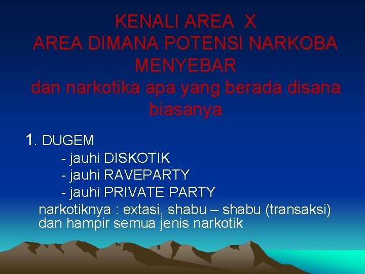 KENALI AREA X AREA DIMANA POTENSI NARKOBA MENYEBAR dan narkotika apa yang berada disana