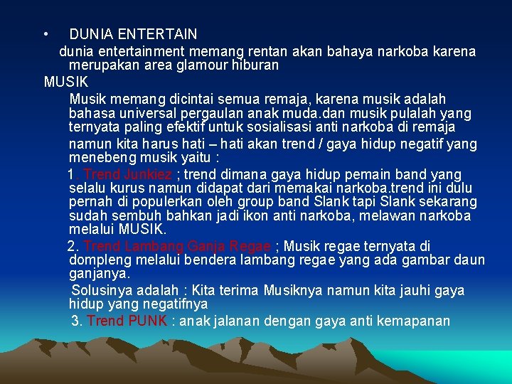  • DUNIA ENTERTAIN dunia entertainment memang rentan akan bahaya narkoba karena merupakan area