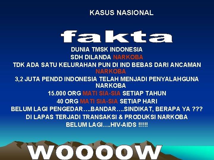KASUS NASIONAL DUNIA TMSK INDONESIA SDH DILANDA NARKOBA TDK ADA SATU KELURAHAN PUN DI