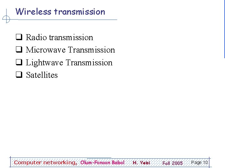 Wireless transmission q q Radio transmission Microwave Transmission Lightwave Transmission Satellites Computer networking, Olum-Fonoon