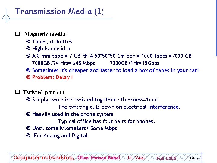 Transmission Media (1( q Magnetic media ¥ Tapes, diskettes ¥ High bandwidth ¥ A