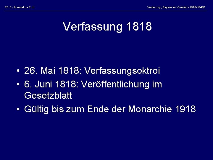 PD Dr. Hannelore Putz Vorlesung „Bayern im Vormärz (1815 -1848)“ Verfassung 1818 • 26.